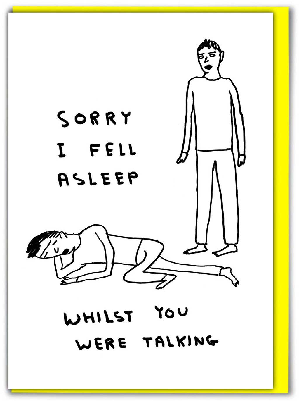 Funny David Shrigley Greetings Card - Sorry I Fell Asleep