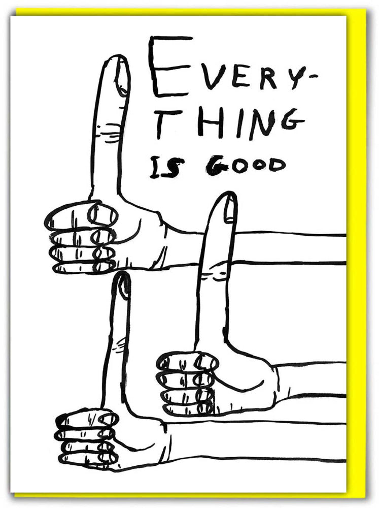 Funny David Shrigley Greetings Card - Everything Is Good