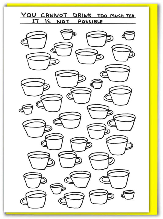 Funny David Shrigley - Too Much Tea Greetings Card