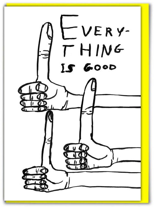 Funny David Shrigley Greetings Card - Everything Is Good