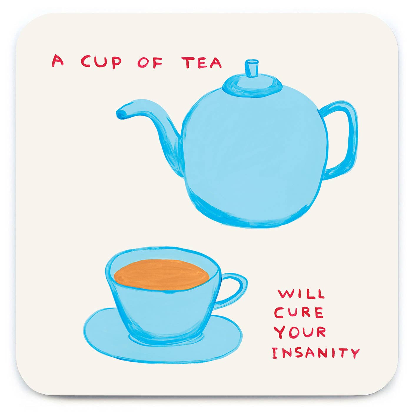 Funny Gift David Shrigley Coaster - Cup Of Tea