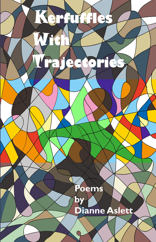 Kerfuffles with Trajectories - Dianne Aslett